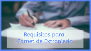 Requisitos para Carnet de Extranjería