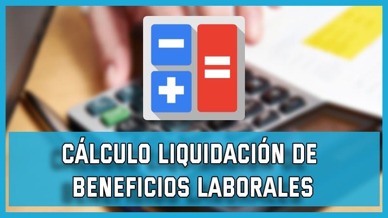 Cálculo Liquidación de Beneficios Laborales